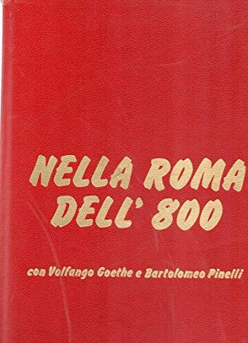 Viaggi nel tempo "Nella Roma dell'800" con Volfango Goethe e Bartolomeo Pinelli