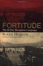 Fortitude: The D-Day Deception Campaign