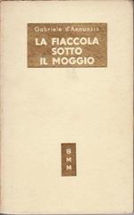 La Fiaccola Sotto Il Moggio. 102 Biblioteca Moderna Mondadori