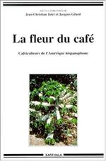 La Fleur du café : Caféiculteurs de l'Amérique hispanophone