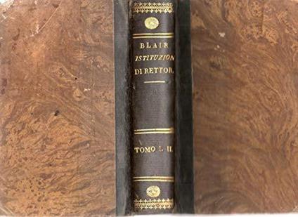 Istituzioni di retorica e belle lettere tratte dalle lezioni di Ugo Blair. vol. I-II - Francesco Soave - copertina