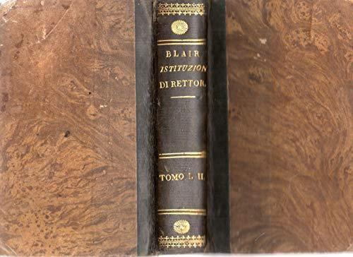 Istituzioni di retorica e belle lettere tratte dalle lezioni di Ugo Blair. vol. I-II - Francesco Soave - copertina