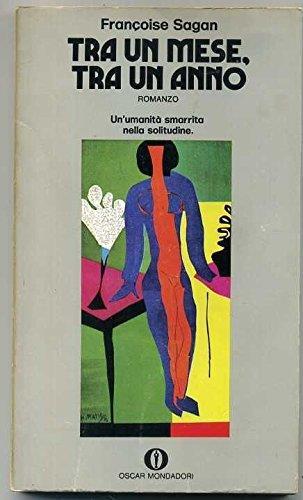 Tra Un Mese, Tra Un Anno Di Francoise Sagan 1° Ed. 1972 Oscar Mondadori Aa1 - Françoise Sagan - copertina