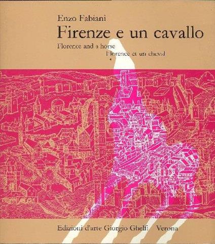 Firenze e un cavallo. Florence and a horse. Florence et un cheval - copertina