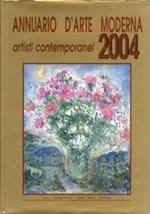 Annuario d'Arte Moderna. Artisti Contemporanei 2004