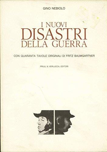I nuovi disastri della guerra Quaranta tavole originali di Fritz Baumgartner - Gino Nebiolo - copertina