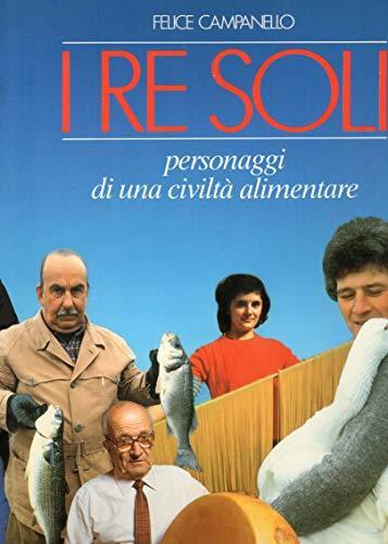 I re soli - personaggi di una civiltà alimentare - Felice Campanello - copertina