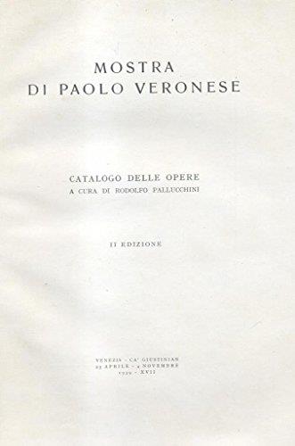 Mostra di Paolo Veronese. Catalogo delle opere a cura di Rodolfo Pallucchini. Venezia, Cà Giustinian, 25 aprile - 4 novembre 1939
