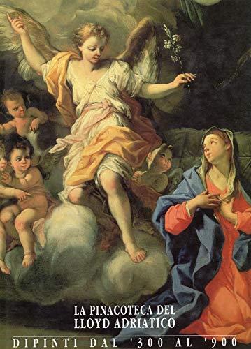 La Pinacoteca del LLoyd Adriatico dipinti dal '300 al '900 - copertina