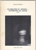 Guardando il mondo ...scoprendo se stessi. Poesie