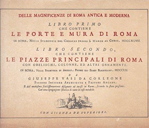 Delle Magnificenze Di Roma Antica E Moderna - Libri Primo E Secondo - Le Porte E Mura Di Roma, Le Piazze Principali Di Roma - Giuseppe Vasi - copertina