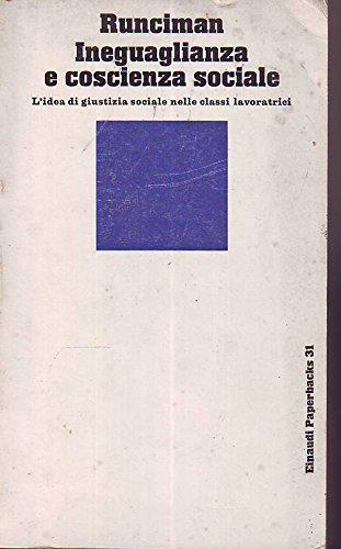 Ineguaglianza e coscienza sociale. L'idea di giustizia sociale nelle classi lavoratrici - Walter G. Runciman - copertina