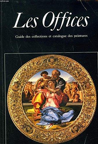 Les Offices. Guide Des Collections Et Catalogue Des Peintures - copertina