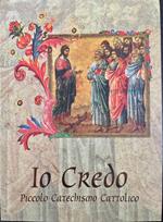 Io credo. Piccolo catechismo cattolico