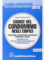 Codice del condominio negli edifici. Legislazione, giurisprudenza, bibliografia, formulario e pratica