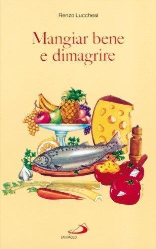 Mangiar bene e dimagrire (Cose di vita sana) di Lucchesi, Renzo (1994) Tapa blanda - Renzo Lucchesi - copertina
