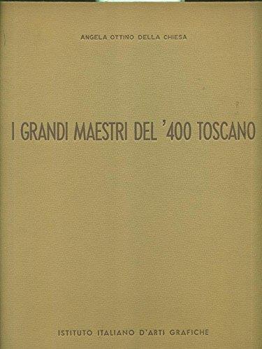 I grandi maestri del '400 toscano - Angela Ottino Della Chiesa - copertina