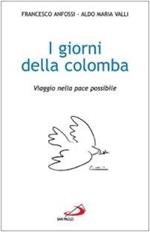 I giorni della colomba. Viaggio nella pace possibile