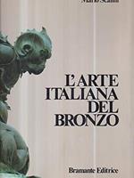 L' arte Italiana Del Bronzo 1000-1700 Toreutica Monumentale Dall'alto Medioevo Al Barocco