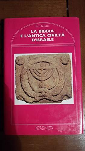 La Bibbia e l'antica civiltà d'Israele - Karl Richter - copertina