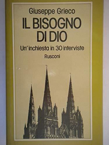 Il Bisogno Di Dio. Un'Inchiesta In 30 Interviste