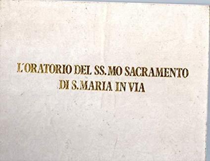 L' Oratorio del SS.mo Sacramento di S.Maria in Via ( Chiesa degli operatori turistici in Roma ) - Paolo Mancini - copertina