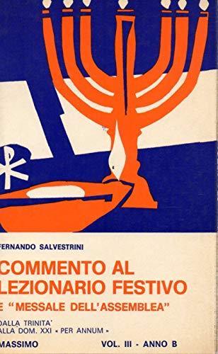 Commento al Lezionario Festivo i " Messale dell'Assemblea " Vol. III - Anno B - dalla Trinità alla dom. XXI " per annum " - Fernando Salvestrini - copertina