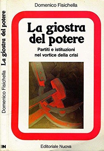 La Giostra Del Potere. Partiti e istituzioni nel vortice della crisi - Domenico Fisichella - copertina