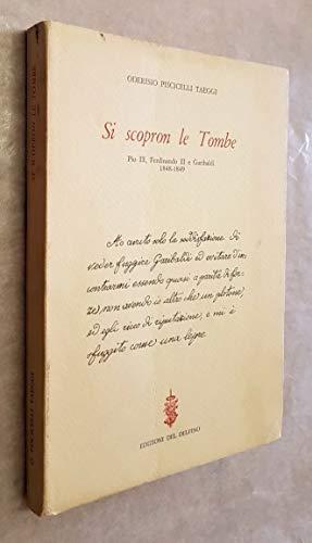 Si Scopron Le Tombe. Pio Ix, Ferdinando Ii E Garibaldi 1848-1849 - Oderisio Piscicelli Taeggi - copertina
