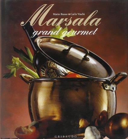 Marsala. Grand gourmet. Ediz. illustrata - Mario Busso - copertina