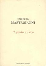 Umberto Mastroianni. Il grido e l'eco (scritti autobiografici)
