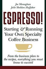 Espresso!: Starting and Running Your Own Specialty Coffee Business