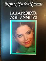 Roma capitale del cinema. Dalla protesta agli anni '90