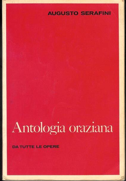 Antologia oraziana da tutte le opere - Augusto Serafini - copertina