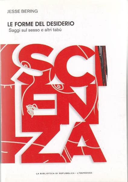 Le Forme Del Desiderio Saggi Sul Sesso E Altri Tabù - Jesse Bering - copertina