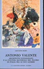 Antonio Valente architetto scenografo e la cultura materiale del teatro in Italia fra le due guerre