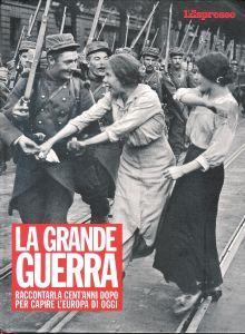 La grande guerra raccontata cent'anni dopo per capire l'Europa di oggi - L'Espresso - copertina