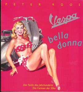 Vespa bella donna : die Taille des Jahrhunderts, die Formen der 50er : 2 essays zu 100 Bildern - Peter Roos - copertina