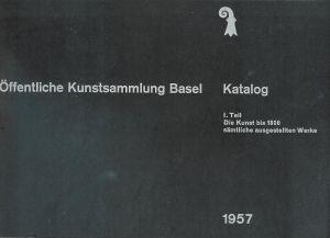 Offentliche kunstsammlung basel - Katalog I teil Die Kunst bis 1800 - copertina