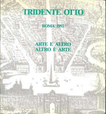 Tridente Otto. Roma 1993. Arte e altro. Altro è arte - copertina