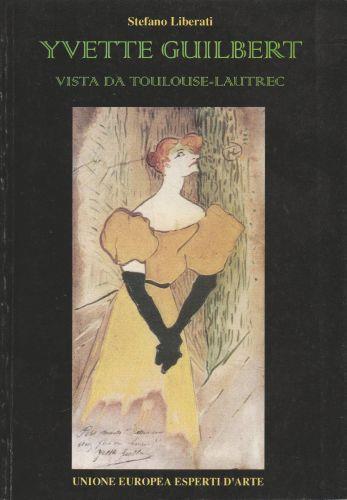Yvette Guilbert Vista Da Toulouse-Lautrec - Stefano Liberati - copertina