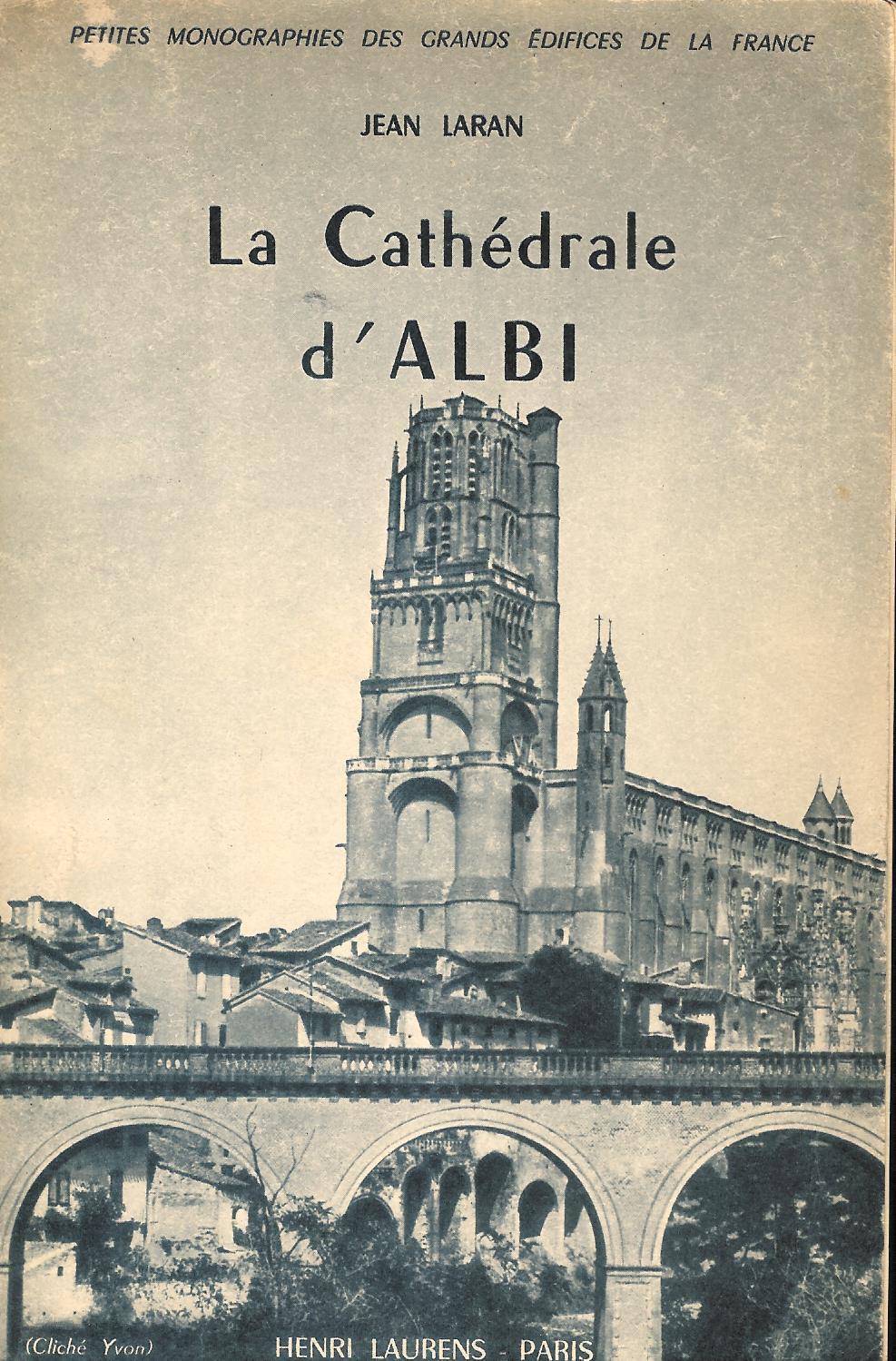 La cathédrale d'albi.( Collection des petites monographies des grands edifices de la France )