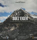 Sull'Eiger La Parete Della Paura E L' Oberland Bernese