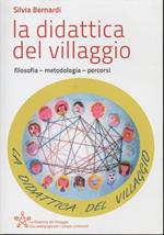 La didattica del villaggio : filosofia, metodologia, percorsi