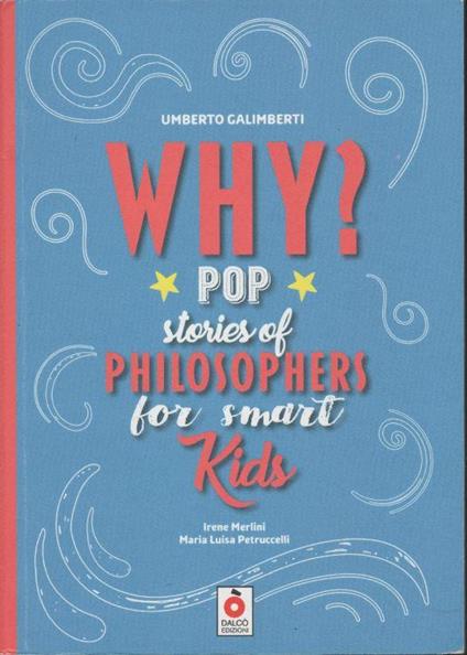 Why? Pop Stories Of Philosophers For Smart Kids - Umberto Galimberti - copertina