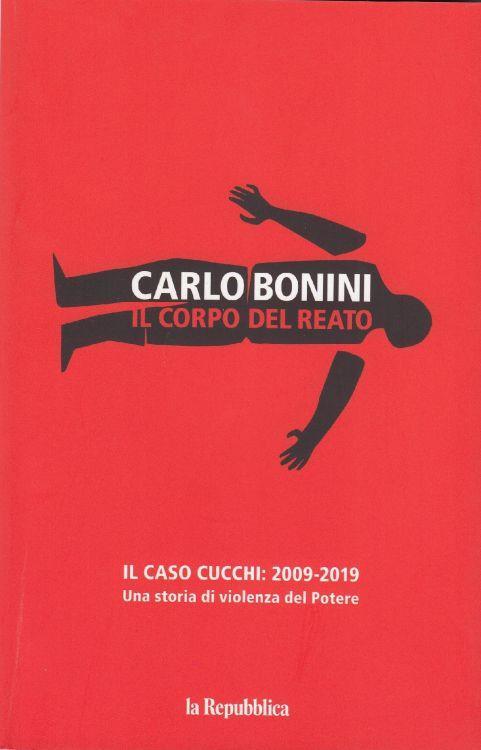 Il corpo del reato: Il caso Cucchi: 2009-2019 una storia di violenza del potere - copertina