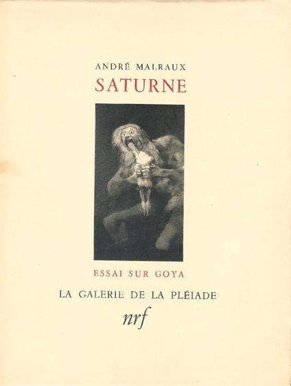 Saturne - essai sur goya - la galerie de la pleiade - André Malraux - copertina