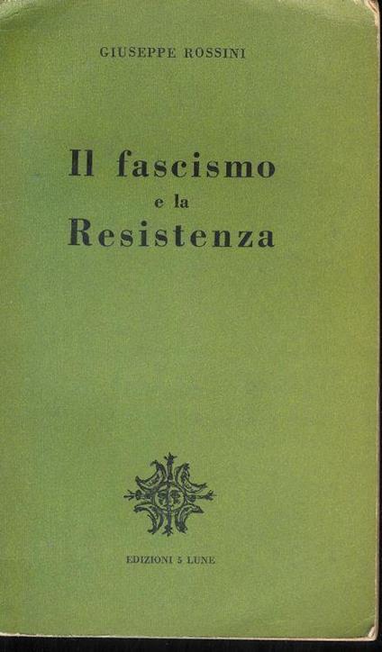 Il fascismo e la resistenza - Giuseppe Rossini - copertina