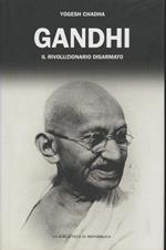 Gandhi. Il Rivoluzionario Disarmato