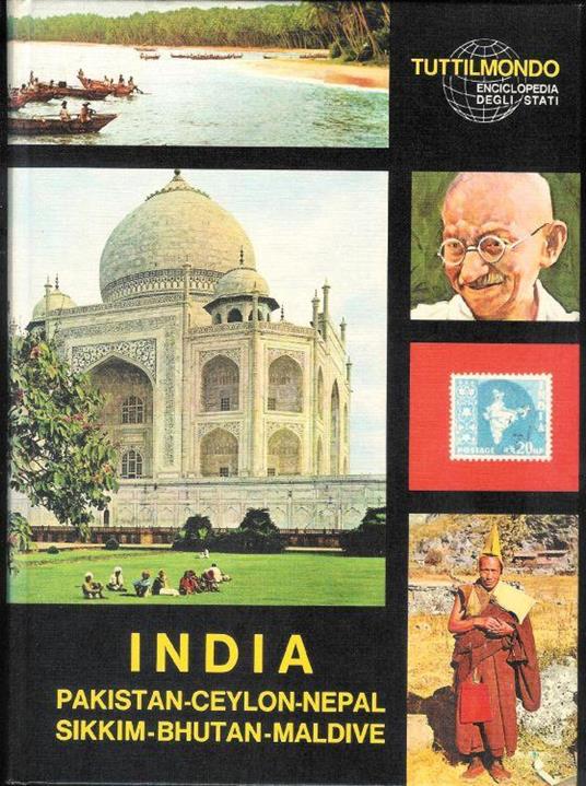 Regione Indiana : India Pakistan -Ceylon - Nepal - Sikkim -Bhutan -Maldive ( Tuttilmondo enciclopedia degli stati ) - copertina